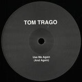 Tom Trago-Use Me Again [And Again]