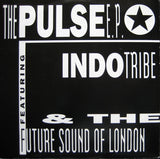 Indo Tribe & The Future Sound Of London ‎– The Pulse E.P.