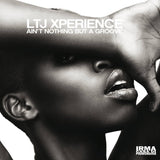 Ltj Xperience -Ain't Nothing But A Groove [2xLP]