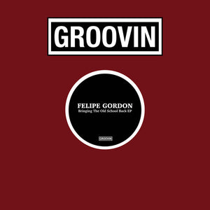 Felipe Gordon -Bringing The Old School Back EP